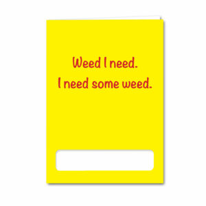 Weed I Need
